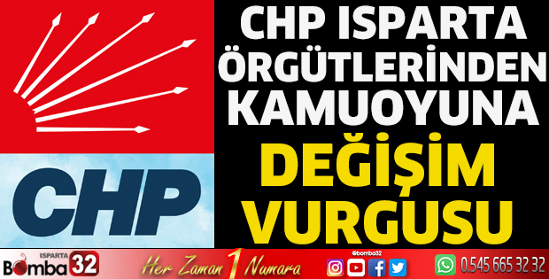 CHP Isparta Örgütlerinden Kamuoyuna Değişim Vurgusu