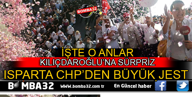 CHP ISPARTA TEŞKİLATI KILIÇDAROĞLU'NUN YOLUNA GÜL DÖKTÜLER