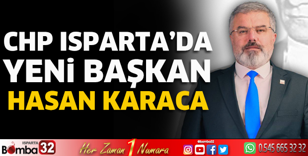 CHP Isparta'nın yeni başkanı Karaca 
