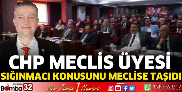 Chp meclis üyesi sığınmacı konusunu meclise taşıdı