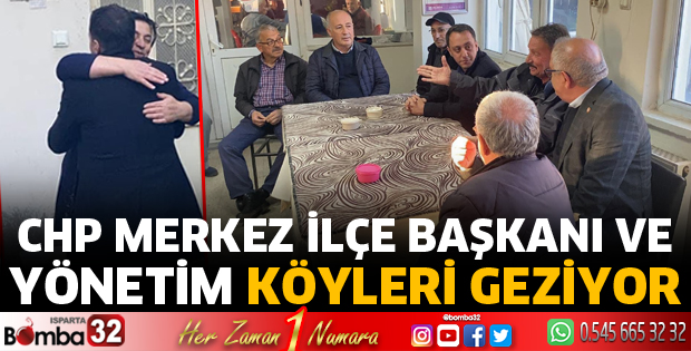 CHP Merkez ilçe başkanı ve yönetim köyleri geziyor