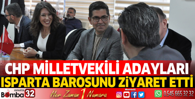 CHP milletvekili adayları Isparta Barosunu ziyaret etti