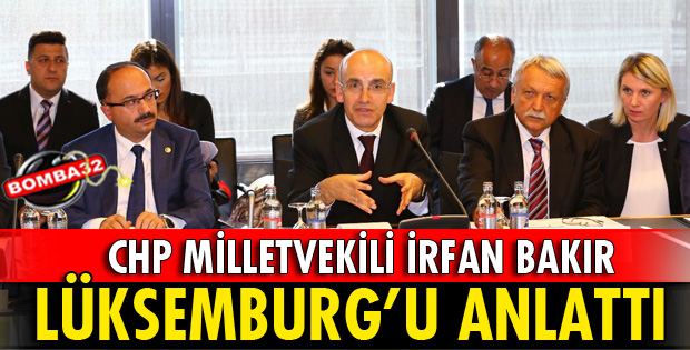 CHP MİLLETVEKİLİ BAKIR LÜKSEMBURG’A GİTTİ