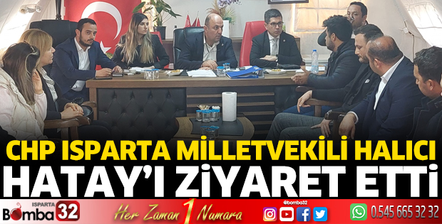 CHP Milletvekili Halıcı Hatay'da