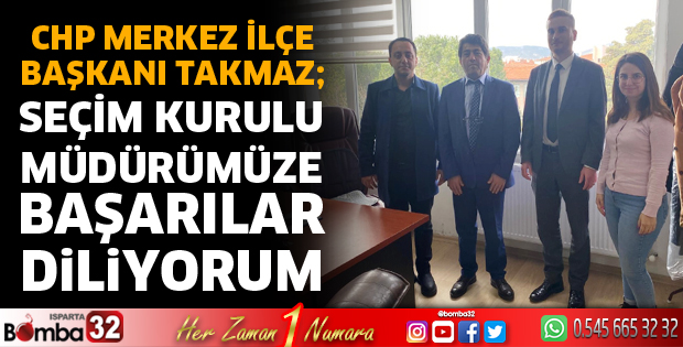 CHP’den Seçim Kurulu Müdürüne ziyaret