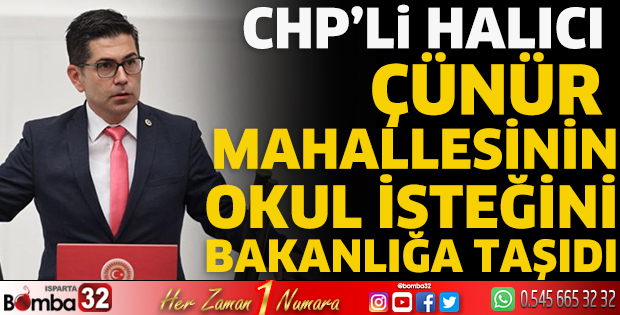 CHP’li Halıcı Çünür Mahallesinin okul isteğini bakanlığa taşıdı