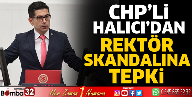 CHP’li Halıcı’dan Rektör Skandalına Tepki 