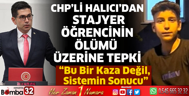 CHP’li Halıcı’dan stajyer öğrencinin ölümü üzerine tepki
