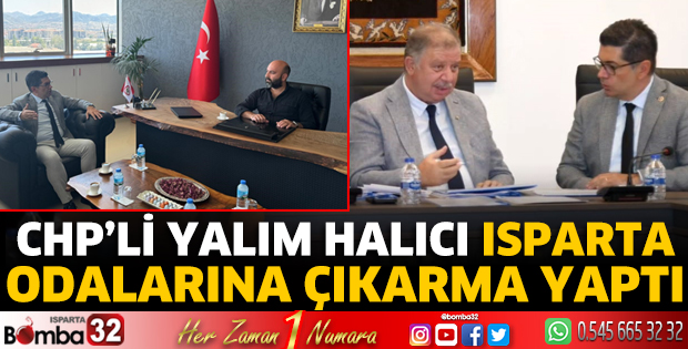 CHP’li Yalım Halıcı Isparta Odalarına çıkarma yaptı