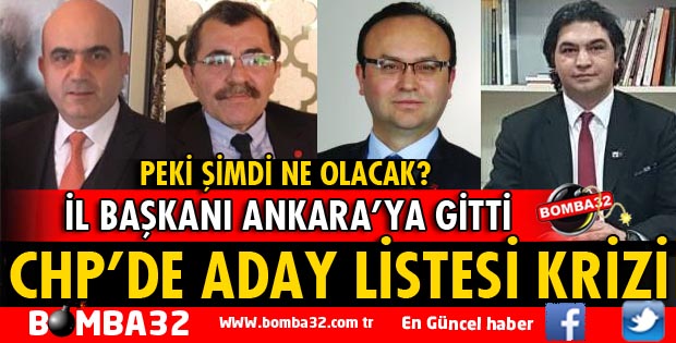 CHP'DE ADAY LİSTESİ KRİZ YARATTI
