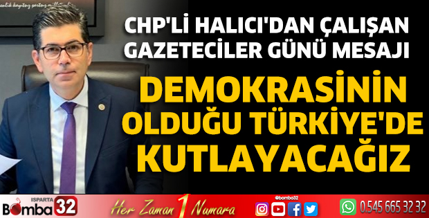 CHP'li Halıcı'dan Çalışan Gazeteciler Günü mesajı 