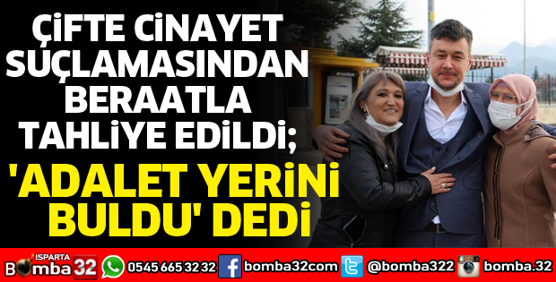 ÇİFTE CİNAYET SUÇLAMASINDAN BERAATLA TAHLİYE EDİLDİ