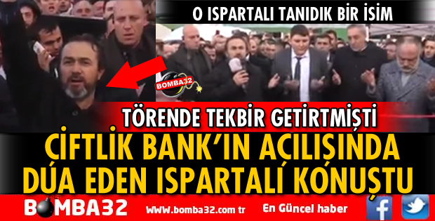 ÇİFTLİK BANKIN AÇILIŞINDA TEKBİR GETİRTEN ISPARTALI KONUŞTU