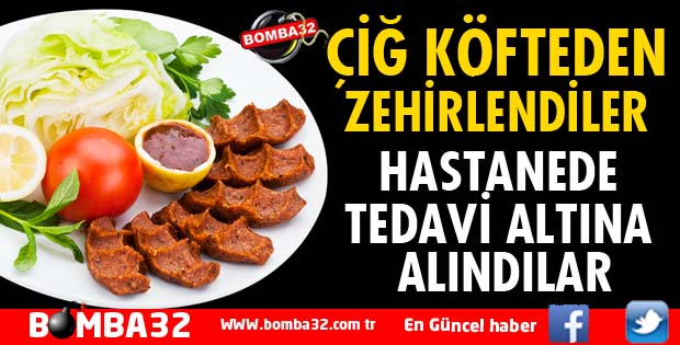 ÇİĞ KÖFTEDEN ZEHİRLENDİLER