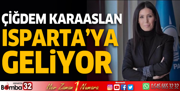 Çiğdem Karaaslan Isparta’ya geliyor