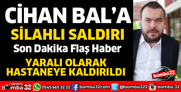 CİHAN BAL'A SİLAHLI SALDIRI