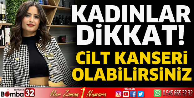 Cilt kanseri olabilirsiniz