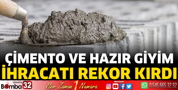 Çimento ve hazır giyim ihracatı rekor kırdı