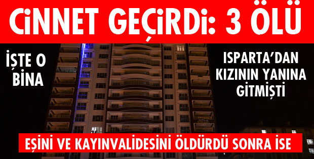CİNNET GEÇİRDİ 3 ÖLÜ