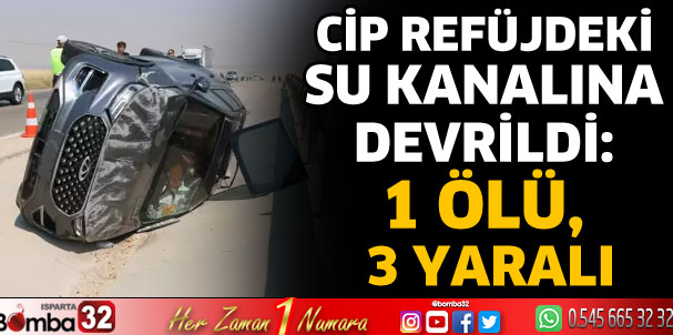 Cip refüjdeki su kanalına devrildi: 1 ölü, 3 yaralı
