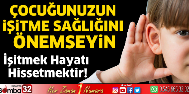 Çocuğunuzun işitme sağlığını önemseyin 