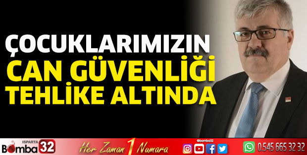 Çocuklarımızın can güvenliği tehlike altında