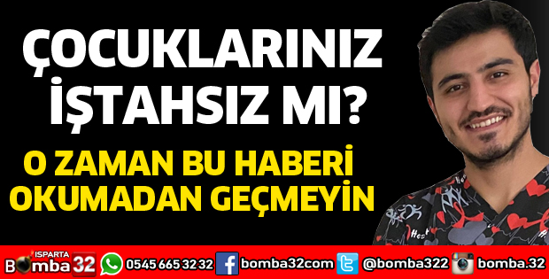 ÇOCUKLARINIZ İŞTAHSIZ MI?