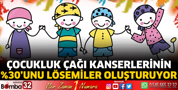 Çocukluk çağı kanserlerinin %30’unu lösemiler oluşturuyor
