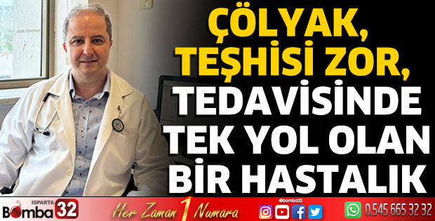 Çölyak, teşhisi zor, tedavisinde tek yol olan bir hastalık