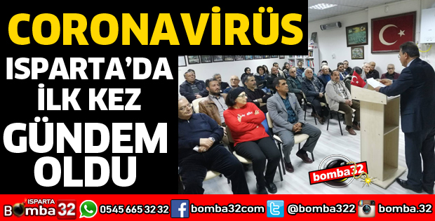 CORONAVİRÜS ISPARTA'DA İLK KEZ GÜNDEM OLDU