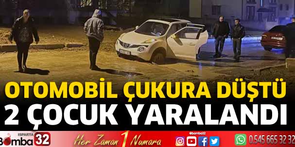 Çukura düşen otomobildeki 2 çocuk yaralandı