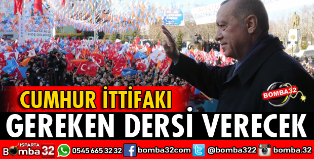 CUMHUR İTTİFAKI GEREKEN DERSİ VERECEK