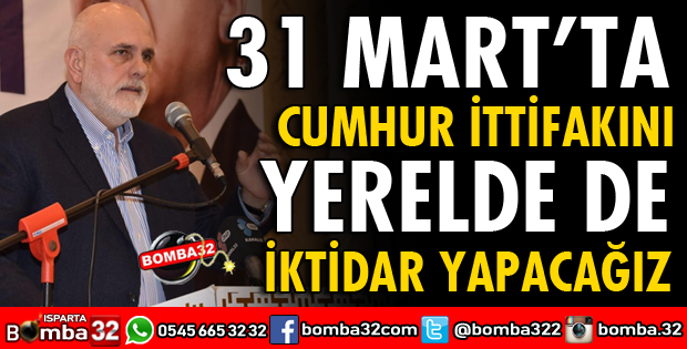 CUMHUR İTTİFAKINI YERELDE DE İKTİDAR YAPACAĞIZ