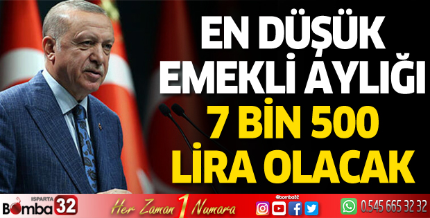 Cumhurbaşkanı Erdoğan: En düşük emekli aylığını 7 bin 500 liraya yükseltiyoruz