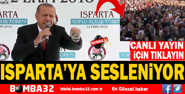 CUMHURBAŞKANI ERDOĞAN ISPARTALILARA SESLENİYOR
