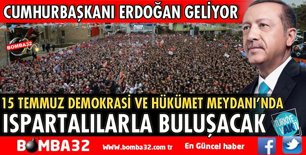 CUMHURBAŞKANI ERDOĞAN ISPARTALILARLA BULUŞACAK
