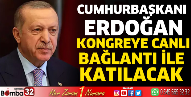 Cumhurbaşkanı Erdoğan kongreye canlı bağlantı ile katılacak 