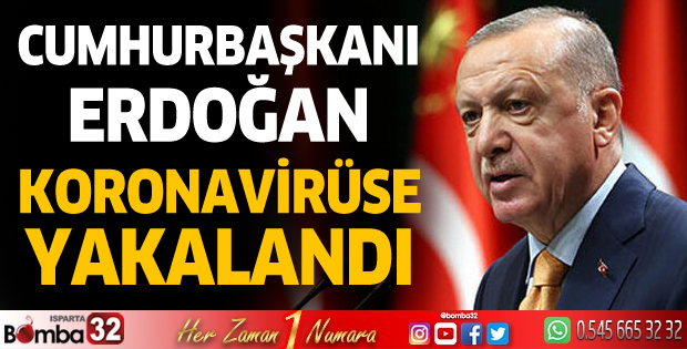 Cumhurbaşkanı Erdoğan koronavirüse yakalandı