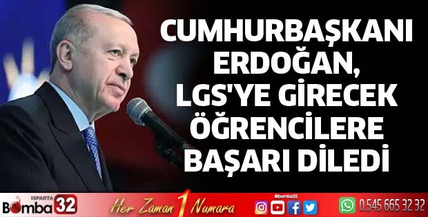 Cumhurbaşkanı Erdoğan, LGS'ye girecek öğrencilere başarı diledi