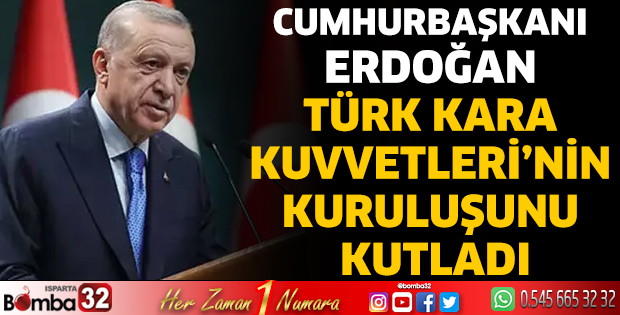 Cumhurbaşkanı Erdoğan Türk Kara Kuvvetleri’nin kuruluşunu kutladı