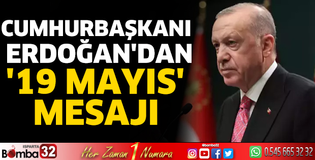 Cumhurbaşkanı Erdoğan'dan '19 Mayıs' mesajı
