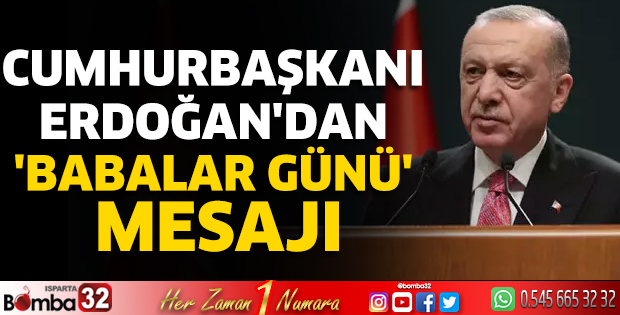 Cumhurbaşkanı Erdoğan'dan 'Babalar Günü' mesajı