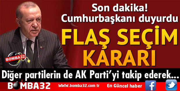 CUMHURBAŞKANI ERDOĞAN'DAN FLAŞ SEÇİM KARARI