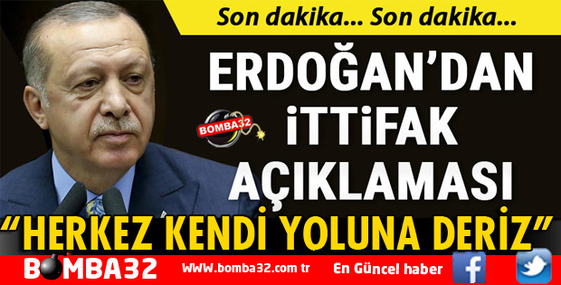 CUMHURBAŞKANI ERDOĞAN'DAN İTTİFAK AÇIKLAMASI