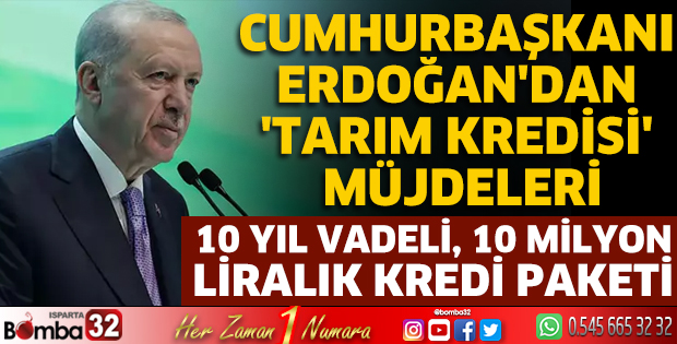 Cumhurbaşkanı Erdoğan'dan 'Tarım Kredisi' müjdeleri