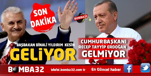 CUMHURBAŞKANI GELMİYOR, BAŞBAKAN GELİYOR