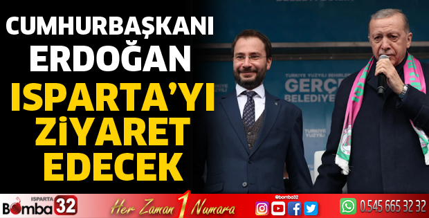 Cumhurbaşkanı Isparta’ya gelecek