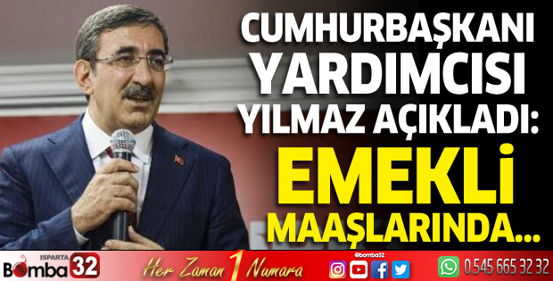 Cumhurbaşkanı Yardımcısı Yılmaz açıkladı: Emekli maaşlarında...