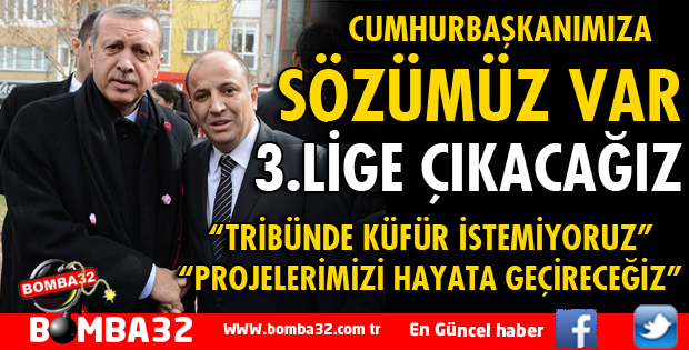 CUMHURBAŞKANIMIZA SÖZÜMÜZ VAR