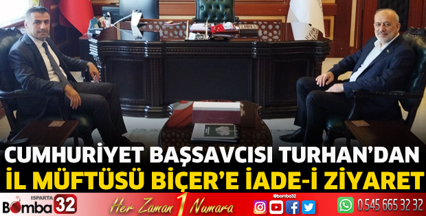 Cumhuriyet Başsavcısı Turhan’dan İl Müftüsü Biçer’e ziyaret